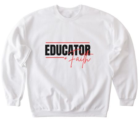 Educator + Faith 2026, a White Softstyle Crewneck Sweatshirt