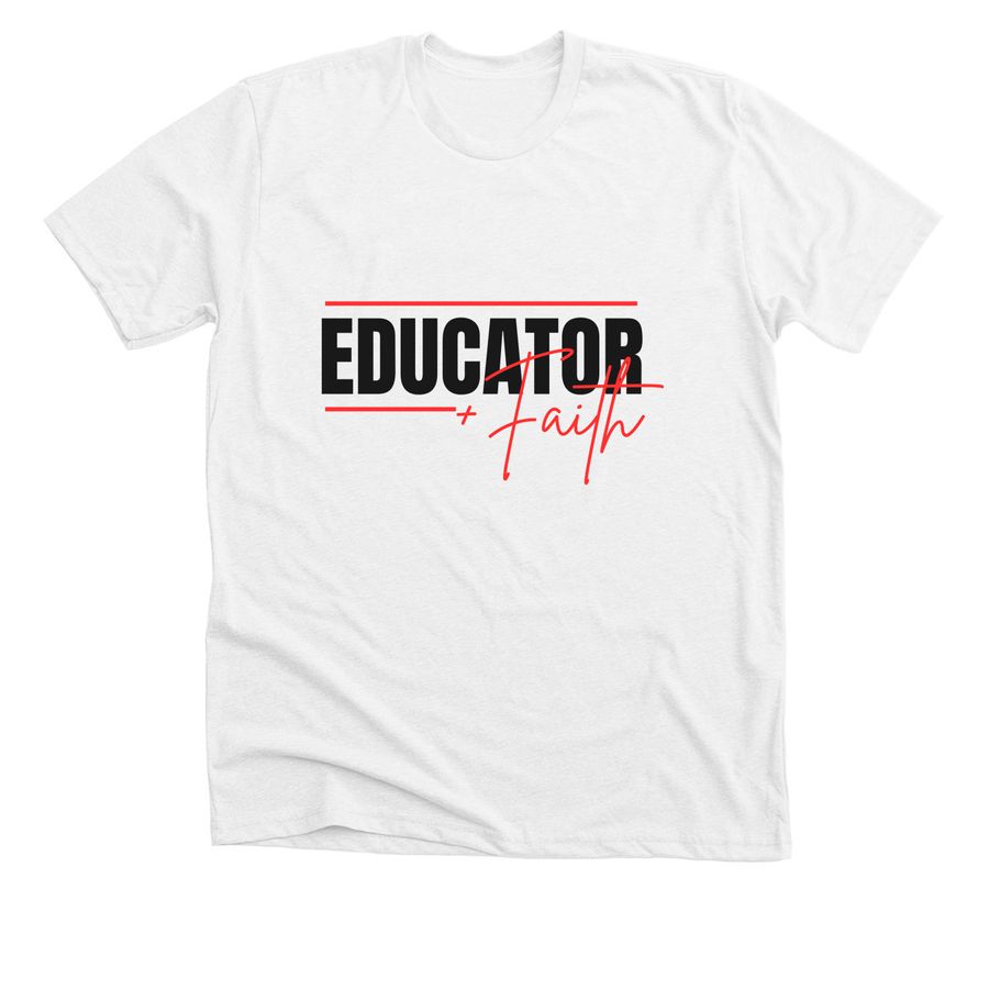 Educator + Faith 2026, a Solid White Blend Premium Unisex Tee