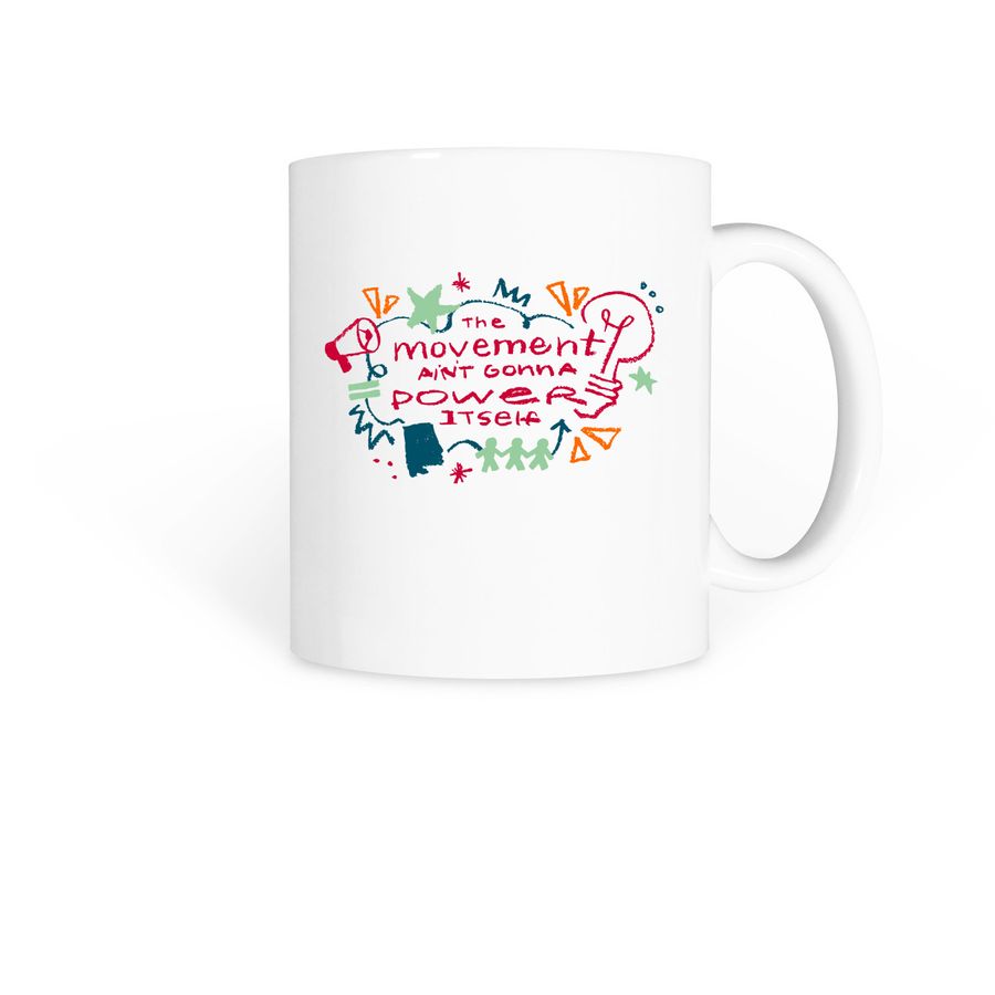 The Movement Ain't Gonna Power Itself, a White Coffee Mug