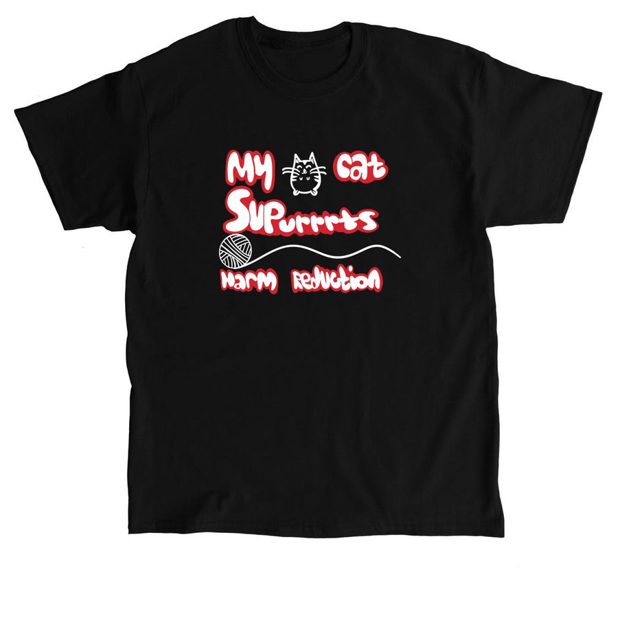 My cat suppurrrts harm reduction, a Black Classic Unisex Tee