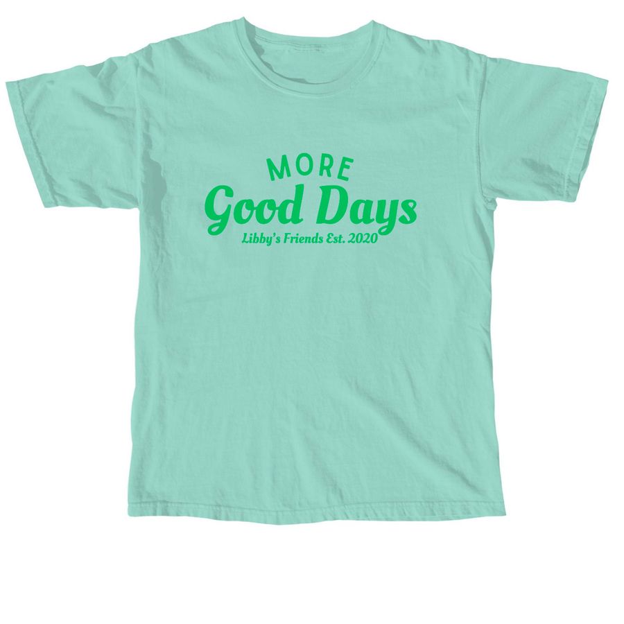 (Green) More Good Days!, a Chalky Mint Comfort Colors Unisex Tee