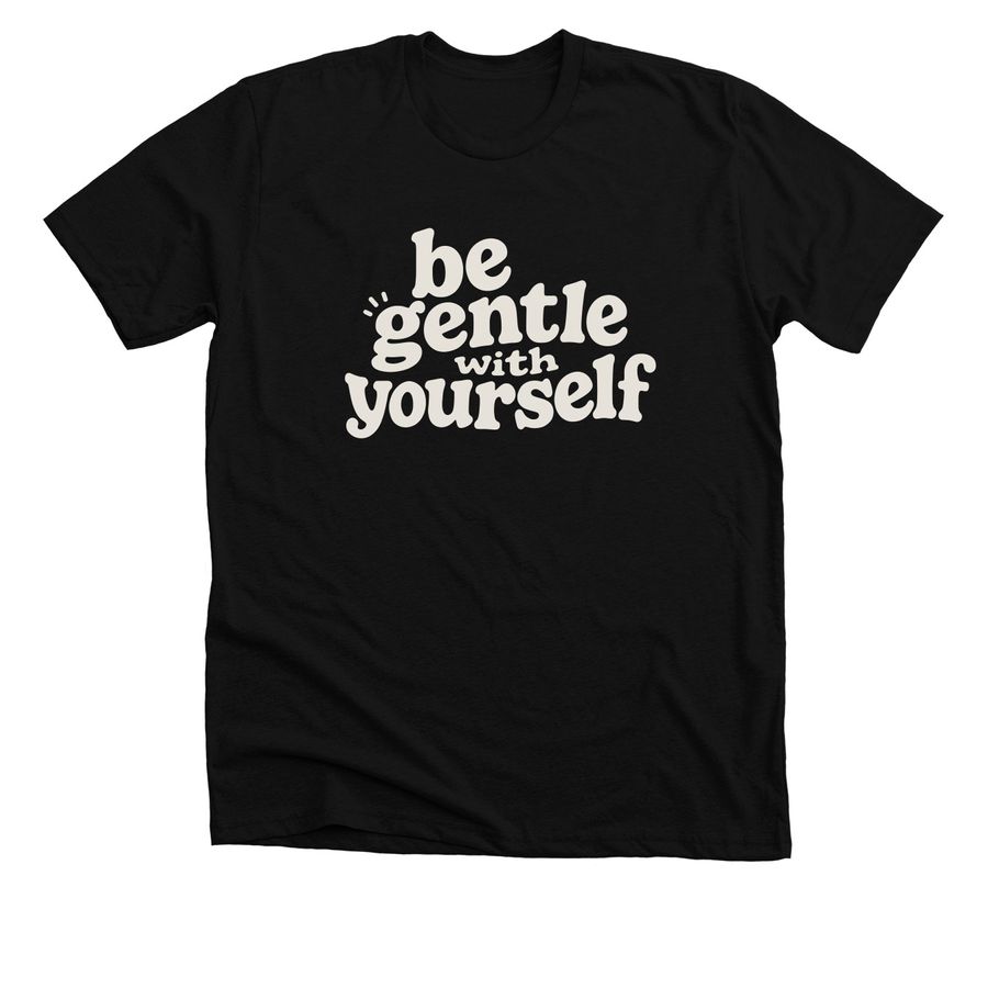 Be Gentle with Yourself, a Solid Black Blend Premium Unisex Tee