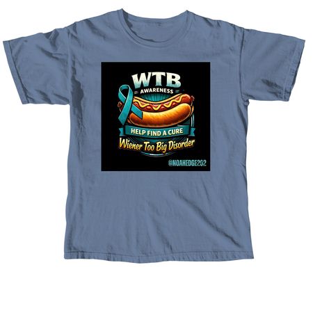 WTB awareness t shirt (wiener too big), a Blue Jean Comfort Colors Unisex Tee