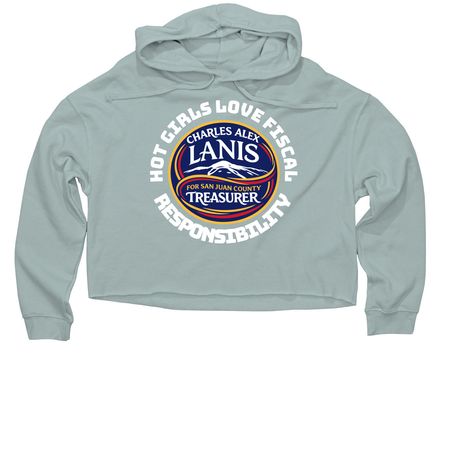 Hot Girls Love Fiscal Responsibility, a Sage Women?s Lightweight Cropped Hoodie