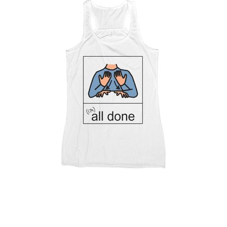I'm ALL DONE, a White Women's Racerback