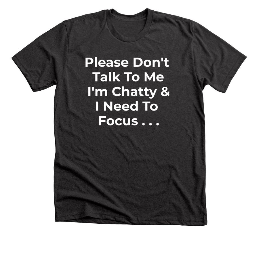 Don't Talk to Me, a Dark Grey Heather Premium Unisex Tee
