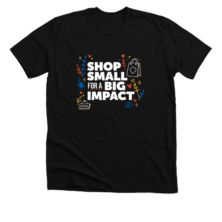 Shop Small for a Big Impact, a Solid Black Blend Premium Unisex Tee