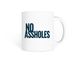 No Assholes Mug, a White Coffee Mug