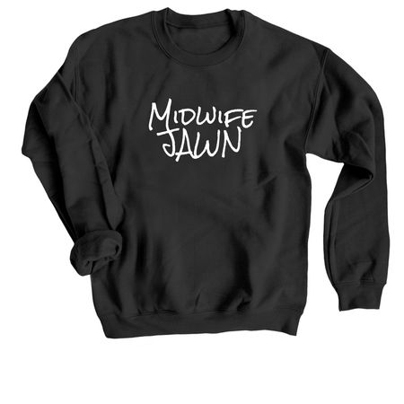 Midwife Jawn, a Black Crewneck Sweatshirt