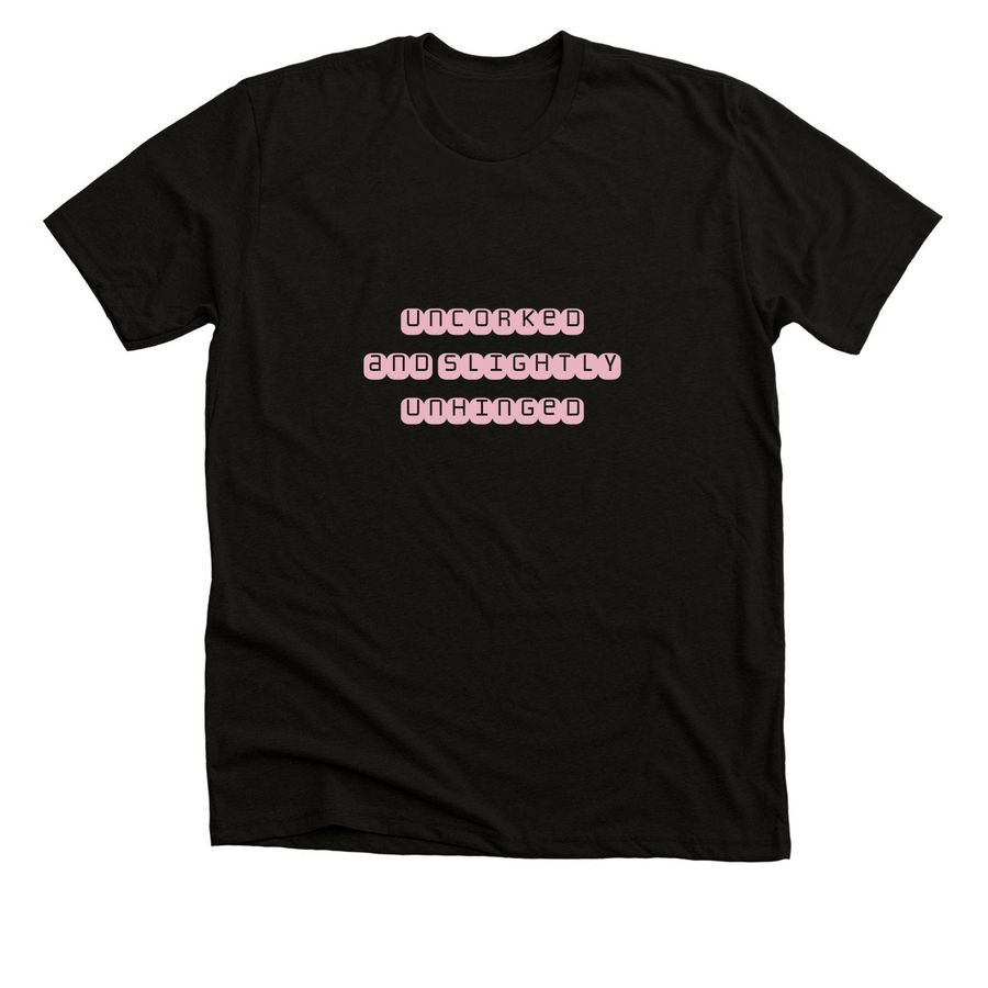uncorked and slightly unhinged, a Solid Black Blend Premium Unisex Tee