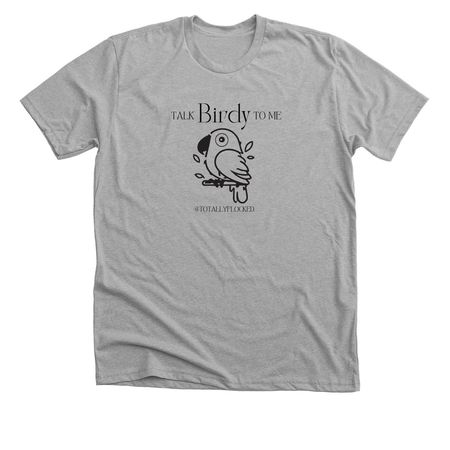 Talk Birdy To Me, a Athletic Heather Premium Unisex Tee