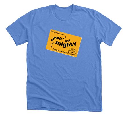 Small and Mighty, a Heather Columbia Blue Premium Unisex Tee