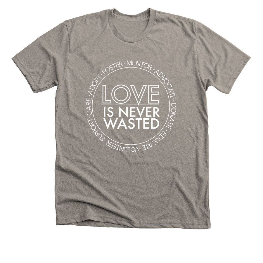 Love is Never Wasted, a Heather Stone Premium Unisex Tee