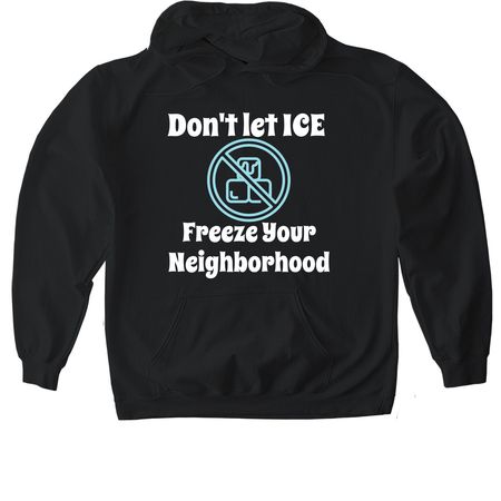 Don't let ICE Freeze Your Neighborhood, a Black Gildan Softstyle Pullover Hoodie