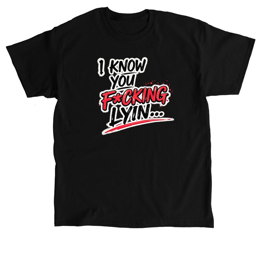 I Know You Lyin Apparel, a Black Classic Unisex Tee