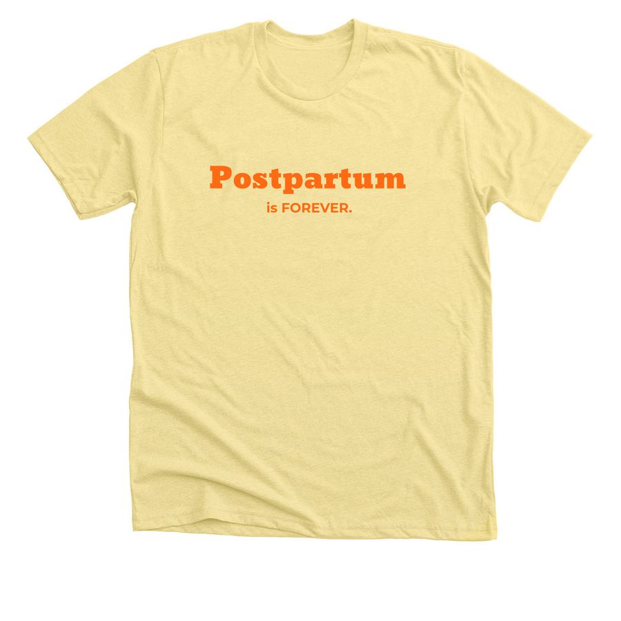 Postpartum is Forever., a Heather Yellow Gold Premium Unisex Tee