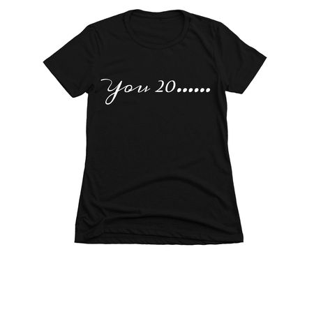You 20.... Tee&nbsp;, a Black Women's Slim Fit Tee