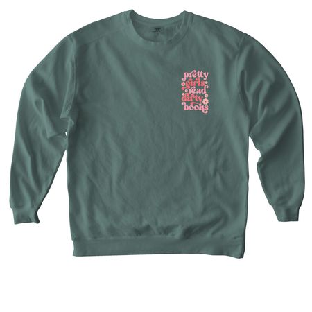 pretty girls read dirty books, a Blue Spruce Comfort Colors Crewneck Sweatshirt