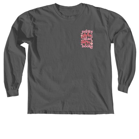 pretty girls read dirty books, a Pepper Comfort Colors Long Sleeve Tee