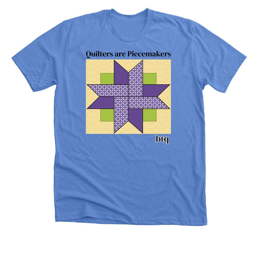 Quilters are Piecemakers, a Heather Columbia Blue Premium Unisex Tee