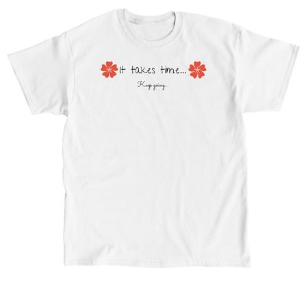 It takes time, a White Classic Unisex Tee