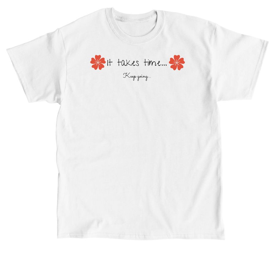 It takes time, a White Classic Unisex Tee