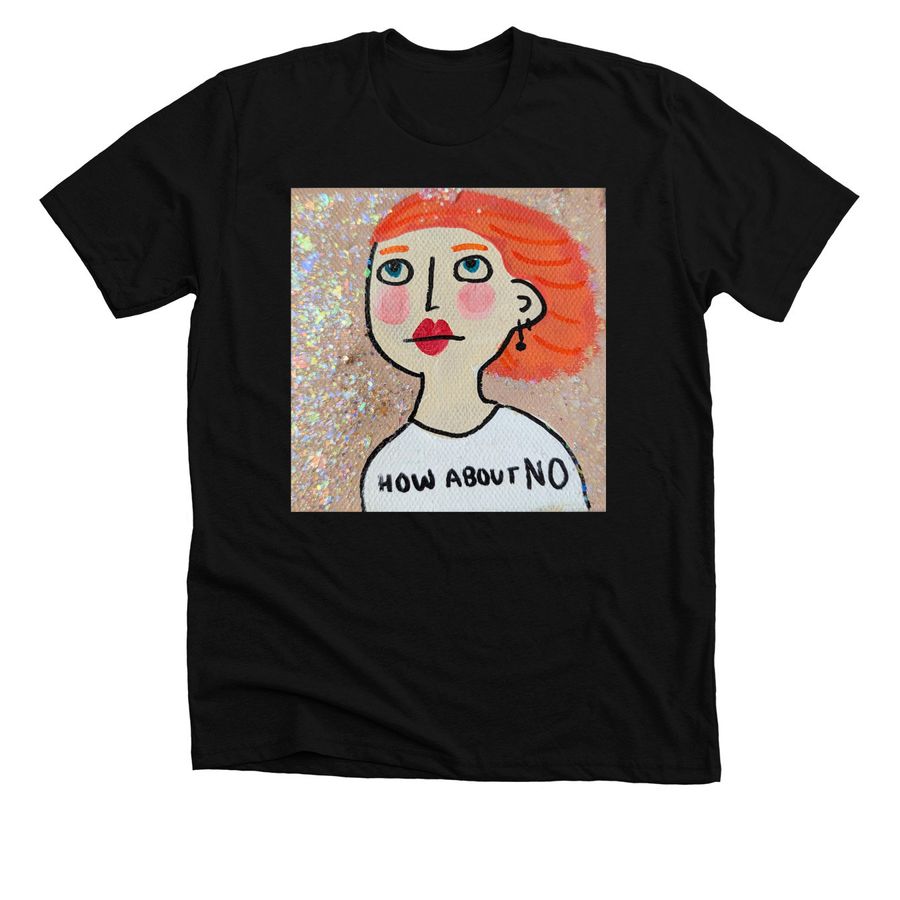 How About NO, a Solid Black Blend Premium Unisex Tee