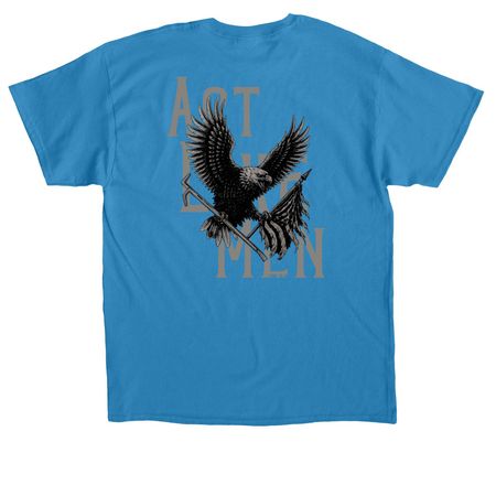 Act Like Men, a Sapphire Classic Unisex Tee