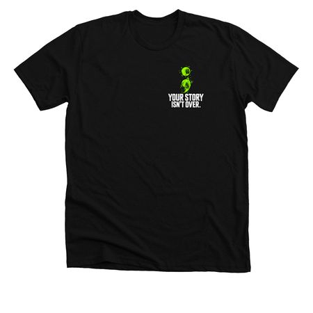 Your Story Isn?t Over, a Solid Black Blend Premium Unisex Tee