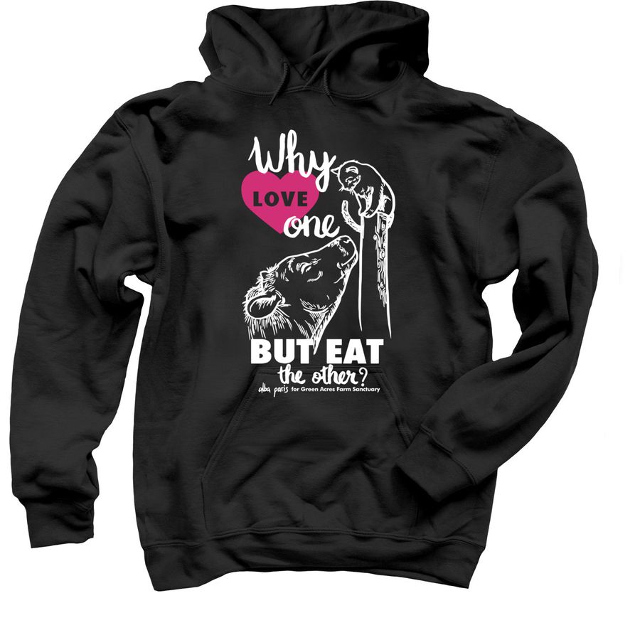 Why Love One, But Eat the Other?, a Black Pullover Hoodie