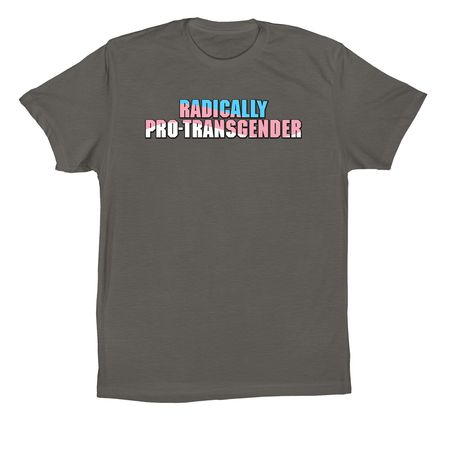 Radically Pro-Transgender, a Asphalt Premium Cotton Tee