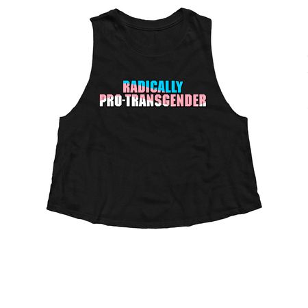 Radically Pro-Transgender, a Solid Black Blend Women?s Cropped Racerback Tank