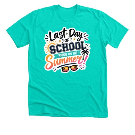 Last Day of High School Girlie, a Heather Sea Green Premium Unisex Tee