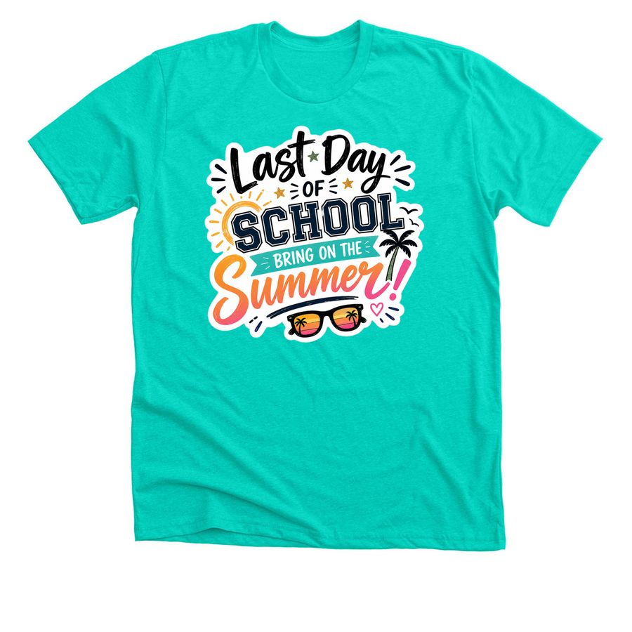 Last Day of High School Girlie, a Heather Sea Green Premium Unisex Tee