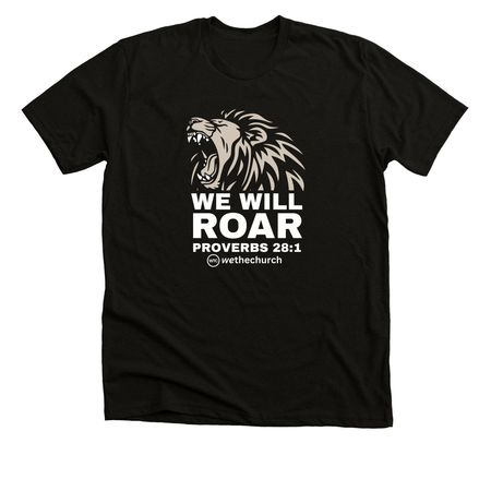We Will Roar, a Solid Black Blend Premium Unisex Tee