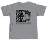 Support Your Local Yoga Dealer, a Granite Comfort Colors Unisex Tee (back-view)