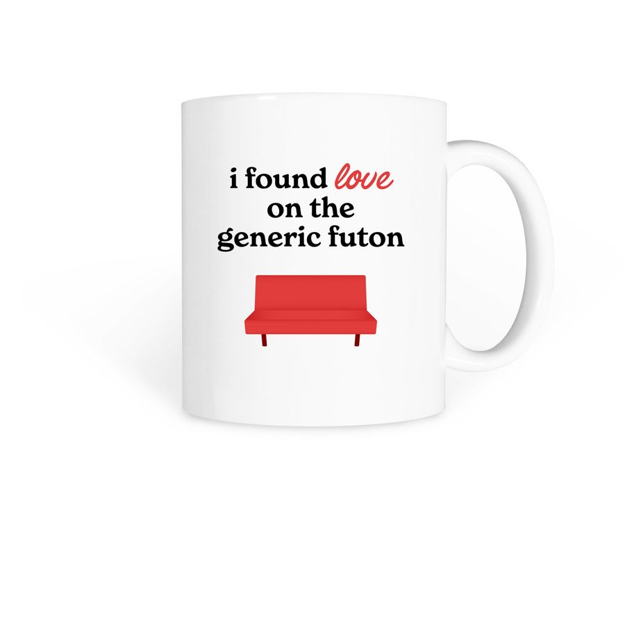 I found love on the generic futon mug, a White Coffee Mug