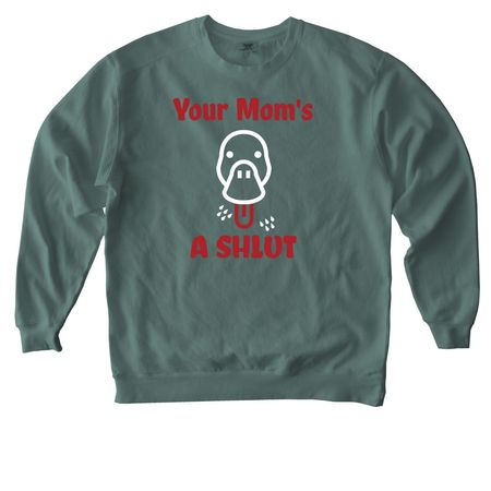 Your Mom, a Blue Spruce Comfort Colors Crewneck Sweatshirt