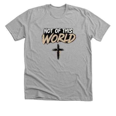 Not Of This World, a Athletic Heather Premium Unisex Tee
