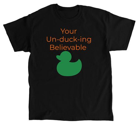 Unbelievable&nbsp;, a Black Classic Unisex Tee