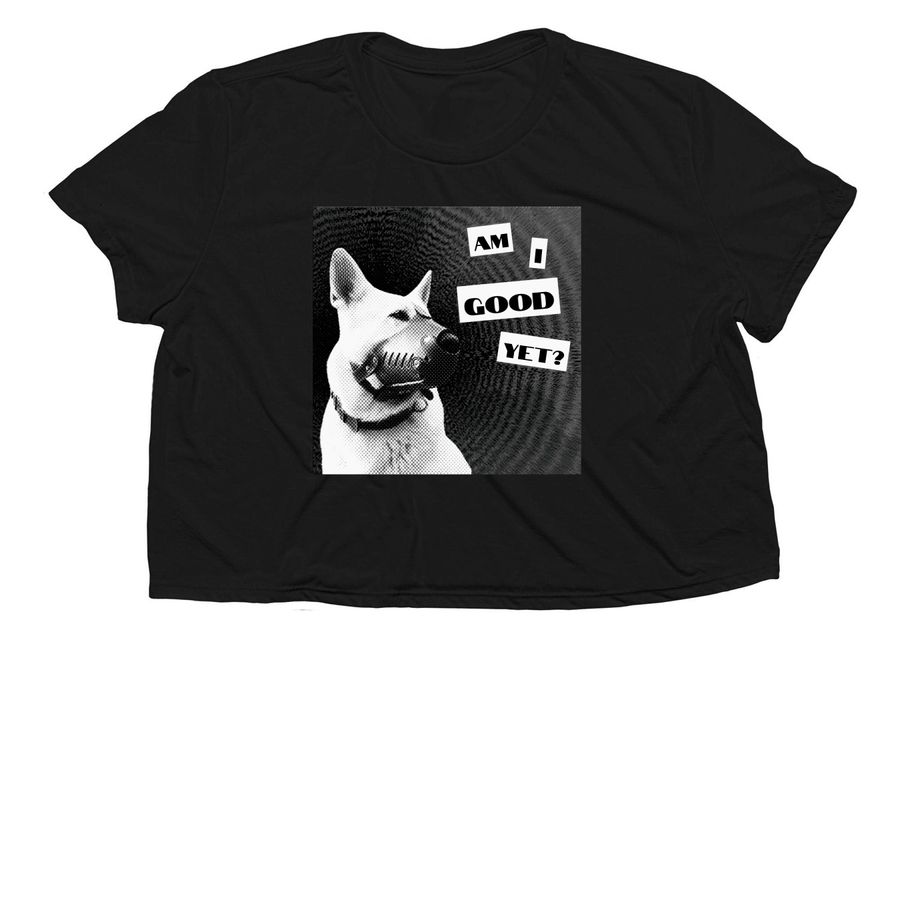 AM I GOOD YET?, a Black Women?s Flowy Cropped Tee