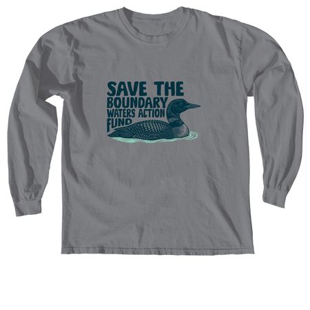 Save the Boundary Waters Action Fund, a Granite Comfort Colors Long Sleeve Tee