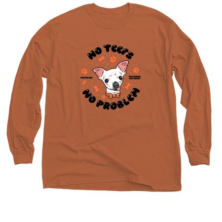 SDS - No Teefs No Problem / Toothless, a Texas Orange Classic Long Sleeve Tee