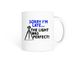 Sorry I'm Late Mug, a White Coffee Mug