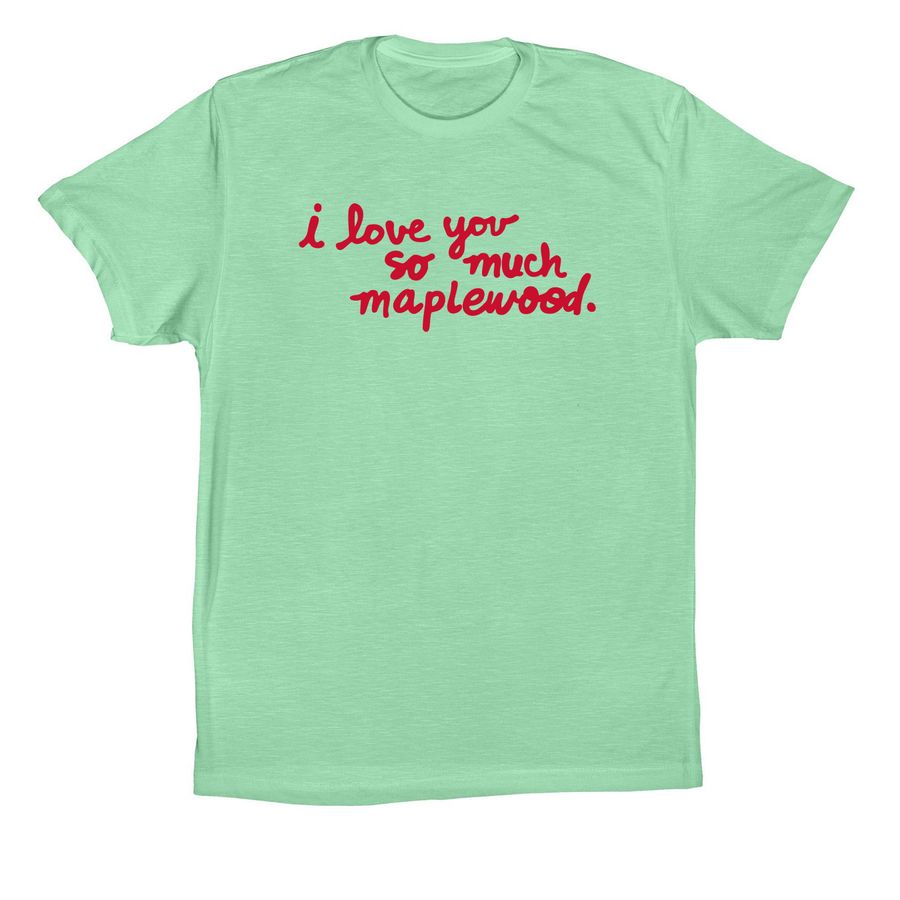 I Love You So Much Maplewood ? Adult Tee, a Mint Premium Cotton Tee