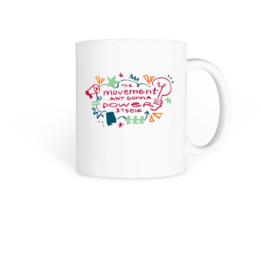 The Movement Ain't Gonna Power Itself, a White Coffee Mug