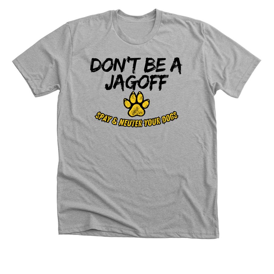 Spay and Neuter Your Dogs, a Athletic Heather Premium Unisex Tee
