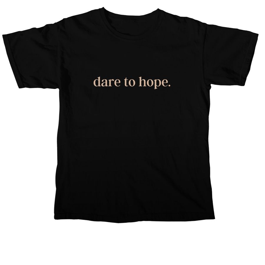 Dare to Hope., a Black Comfort Colors Unisex Tee