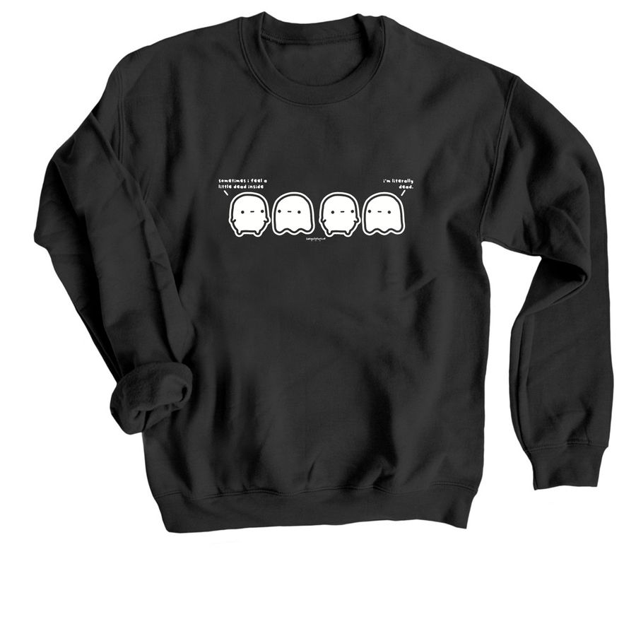 literally dead, a Black Crewneck Sweatshirt