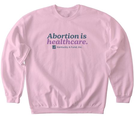 Abortion is healthcare., a Light Pink Softstyle Crewneck Sweatshirt